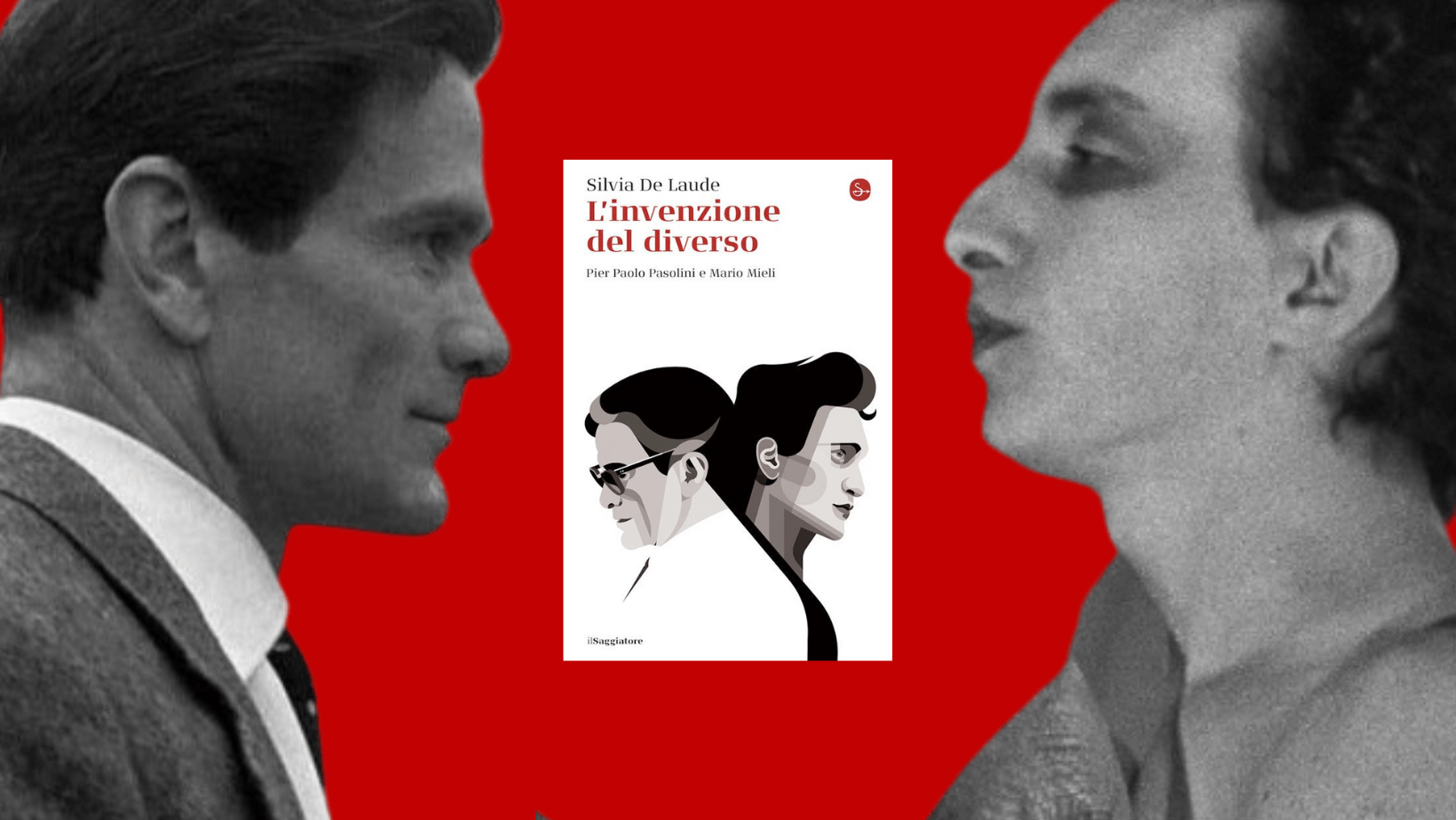 L'invenzione del diverso: il dialogo tra Mario Mieli e Pier Paolo Pasolini